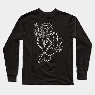 Wash you hands Long Sleeve T-Shirt